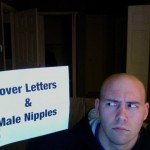 Why Cover Letters Are Like Male Nipples