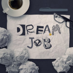 Looking for Your Dream Job? Here’s 3 Steps on How to Get There